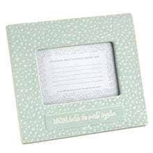 Load image into Gallery viewer, Hallmark Mom Holds the World Together Picture Frame 4x6