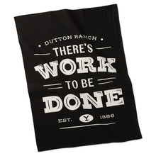 Load image into Gallery viewer, Hallmark Yellowstone There's Work to Be Done Tea Towel, 18x26