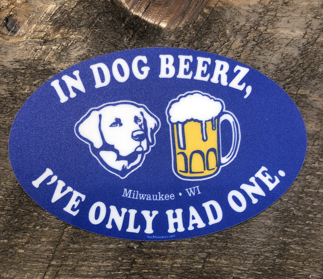 In Dog Beers.... Milwaukee, WI Decal